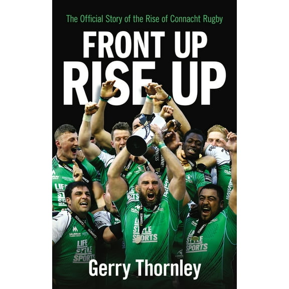 Front Up, Rise Up : The Official Story of Connacht Rugby (Paperback)