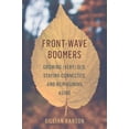 thumbnail image 1 of Pre-Owned Front-Wave Boomers: Growing (Very) Old, Staying Connected, and Reimagining Aging (Paperback) 0774890509 9780774890502, 1 of 1