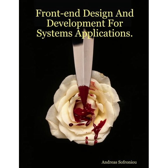 Front-end Design And Development For Systems Applications. (Paperback)