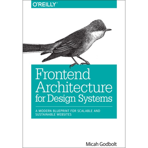 Frontend Architecture for Design Systems: A Modern Blueprint for Scalable and Sustainable Websites (Paperback)