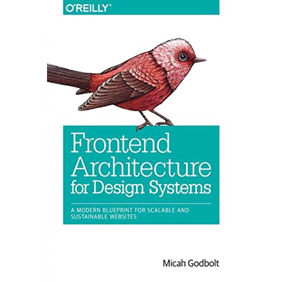 Pre-Owned Frontend Architecture for Design Systems: A Modern Blueprint for Scalable and Sustainable Websites Paperback