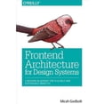 thumbnail image 1 of Pre-Owned Frontend Architecture for Design Systems: A Modern Blueprint for Scalable and Sustainable Websites (Paperback) 1491926783 9781491926789, 1 of 6