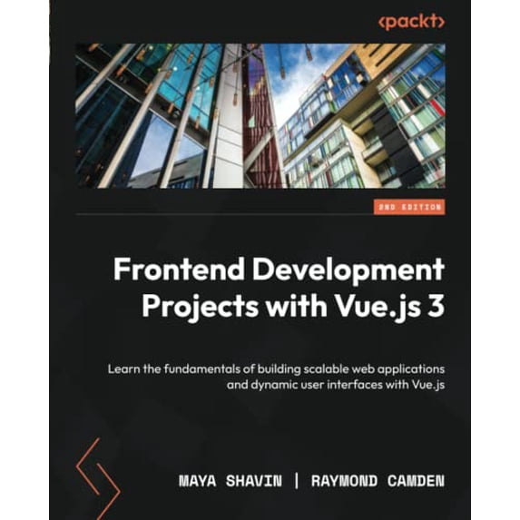 Pre-Owned Frontend Development Projects with Vue.js 3: Learn the fundamentals of building scalable web applications and dynamic user interfaces with Vue.js, 2nd Edition Paperback