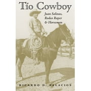 Fronteras Series, sponsored by Texas A&M International University: Tío Cowboy : Juan Salinas, Rodeo Roper and Horseman (Series #5) (Paperback)
