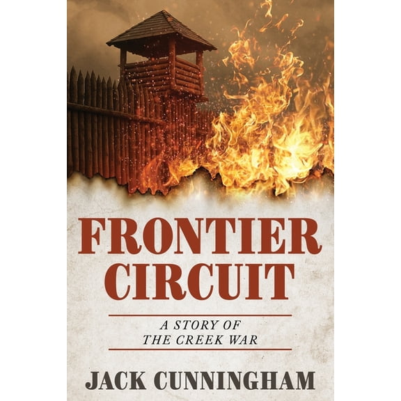 Frontier Circuit: A Story of the Creek War, (Paperback)
