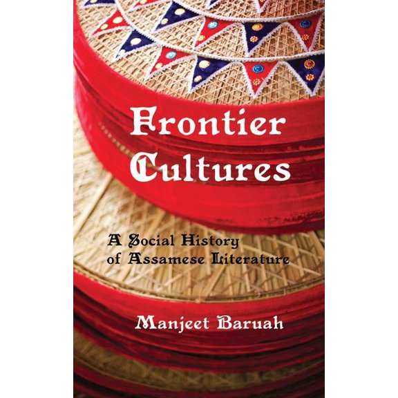 Frontier Cultures: A Social History of Assamese Literature, (Paperback)