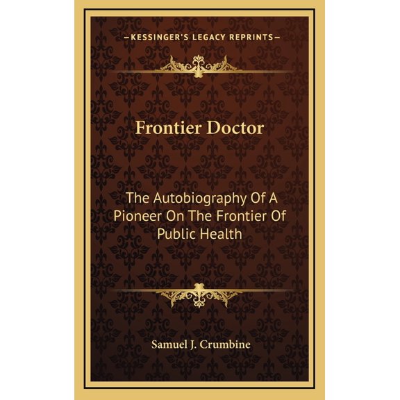 Frontier Doctor: The Autobiography Of A Pioneer On The Frontier Of Public Health (Hardcover)