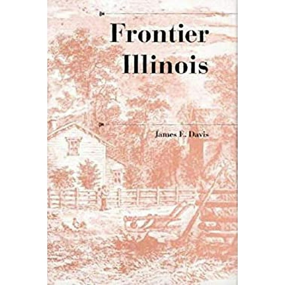Pre-Owned Frontier Illinois (History of the Trans-Appalachian Frontier) Paperback - USED