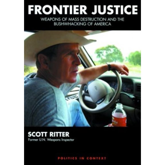 Pre-Owned Frontier Justice: Weapons of Mass Destruction and the Bushwhacking of America (Paperback) 1893956474 9781893956476