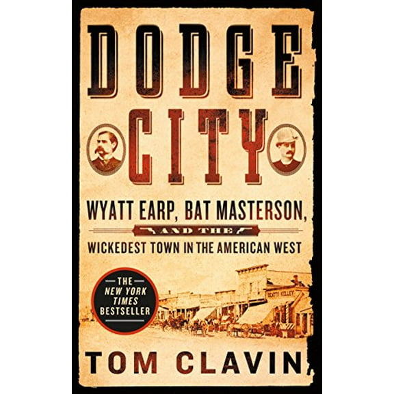Pre-Owned Dodge City: Wyatt Earp, Bat Masterson, and the Wickedest Town in the American West (Paperback) 1250160561 9781250160560