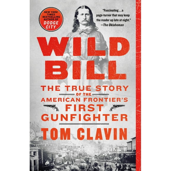 Frontier Lawmen: Wild Bill : The True Story of the American Frontier's First Gunfighter (Paperback)