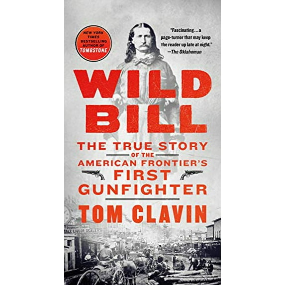 Pre-Owned Wild Bill: The True Story of the American Frontier's First Gunfighter (Mass Market Paperback) 1250756006 9781250756008