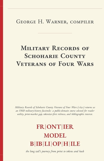 Frontier Model Bibliophile Military Records of Schoharie County Veterans of Four Wars, (Paperback)