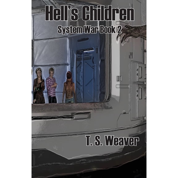 Hells Children: System Wars Book 2 Frontier Wars Paperback 1938339460 9781938339462 T S Weaver