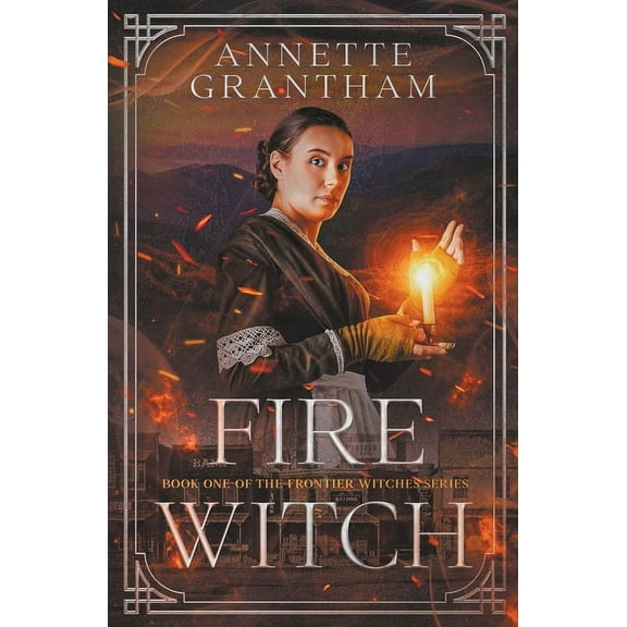 Frontier Witches Fire Witch, Book 1, (Paperback)