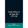 thumbnail image 1 of Frontier defense on the upper Ohio, 1777-1778: compiled from the Draper manuscripts in the library of the Wisconsin Hist, (Paperback), 1 of 1