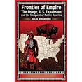 thumbnail image 1 of Frontier of Empire The Osage, U.S. Expansion, and the Conquest of Native America, (Paperback), 1 of 1