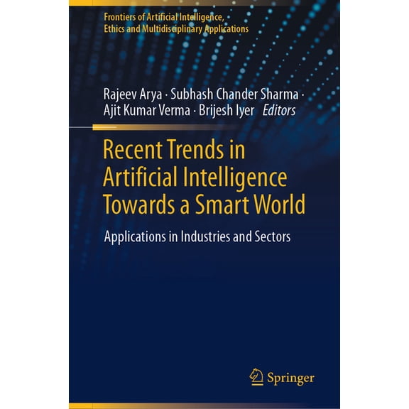 Frontiers of Artificial Intelligence, Et Recent Trends in Artificial Intelligence Towards a Smart World: Applications in Industries and Sectors, (Hardcover)