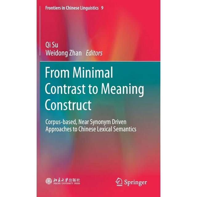 Frontiers in Chinese Linguistics From Minimal Contrast to Meaning Construct CorpusBased, Near