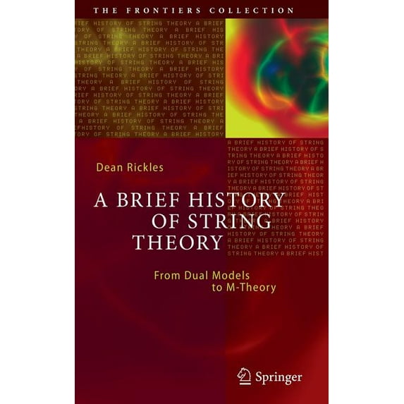 Frontiers Collection A Brief History of String Theory: From Dual Models to M-Theory, (Hardcover)