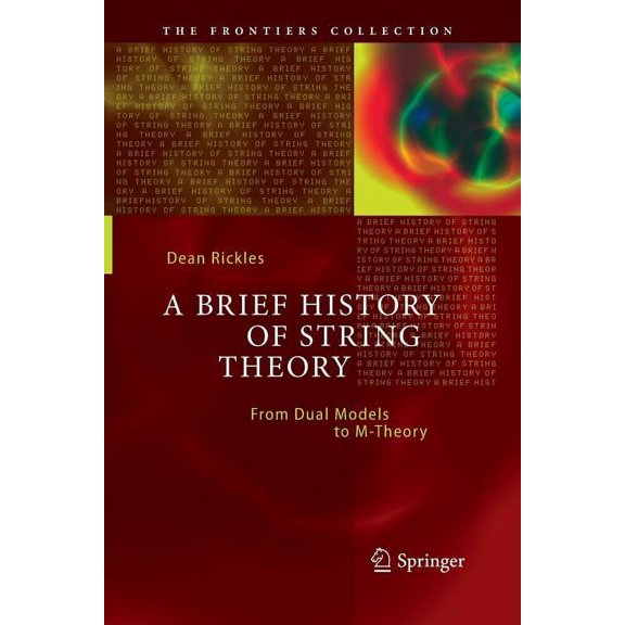 Frontiers Collection A Brief History of String Theory: From Dual Models to M-Theory, (Paperback)