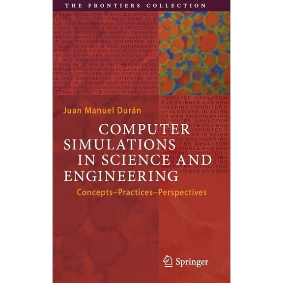 Frontiers Collection Computer Simulations in Science and Engineering: Concepts - Practices - Perspectives, (Hardcover)