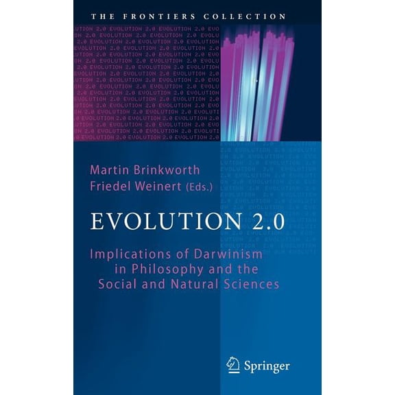 Frontiers Collection Evolution 2.0: Implications of Darwinism in Philosophy and the Social and Natural Sciences, (Hardcover)