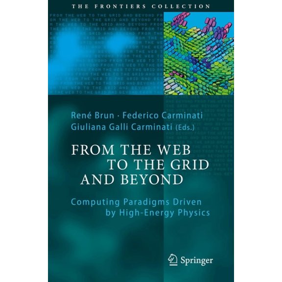 Frontiers Collection From the Web to the Grid and Beyond: Computing Paradigms Driven by High-Energy Physics, (Paperback)