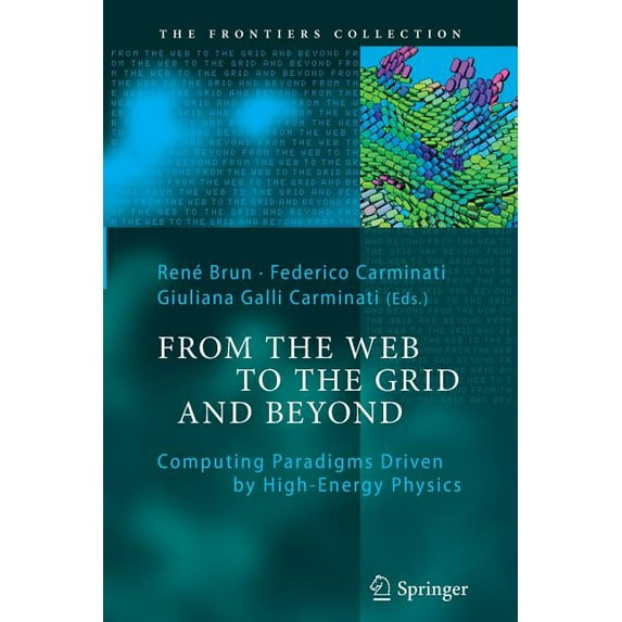 Frontiers Collection From the Web to the Grid and Beyond: Computing Paradigms Driven by High-Energy Physics, (Paperback)