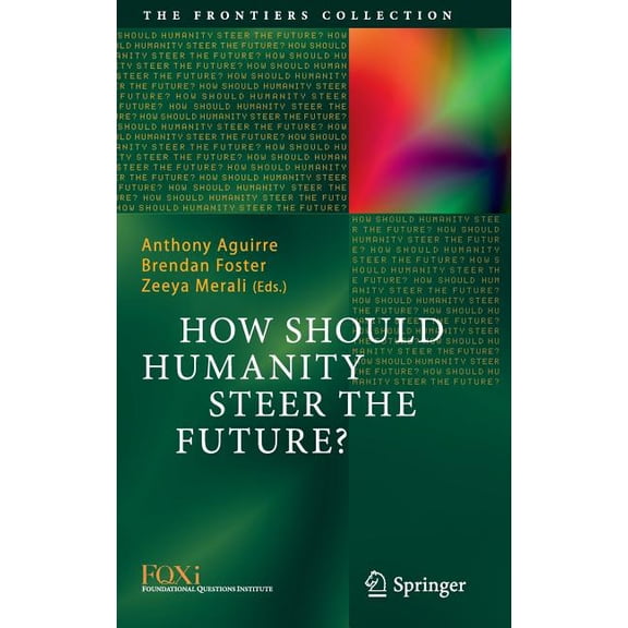 Frontiers Collection How Should Humanity Steer the Future?, (Hardcover)