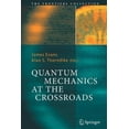 thumbnail image 1 of Frontiers Collection Quantum Mechanics at the Crossroads: New Perspectives from History, Philosophy and Physics, (Paperback), 1 of 1