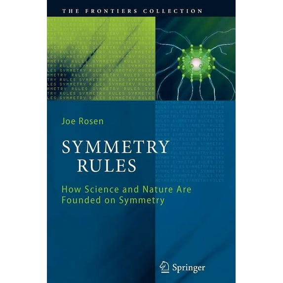 Frontiers Collection Symmetry Rules: How Science and Nature Are Founded on Symmetry, (Paperback)