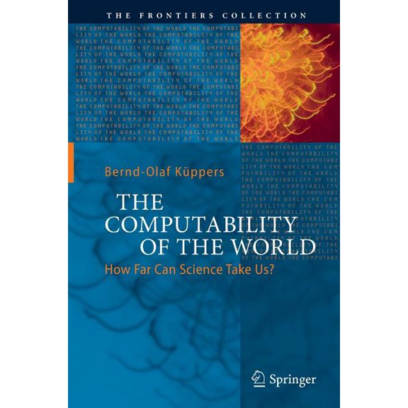 Frontiers Collection The Computability of the World: How Far Can Science Take Us?, (Paperback)