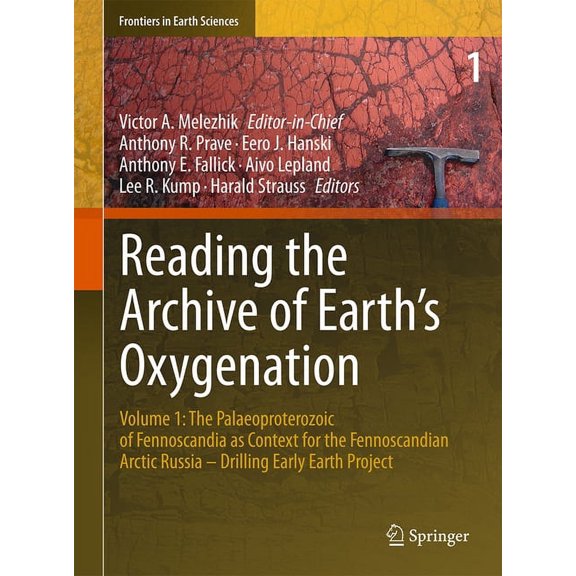 Frontiers in Earth Sciences Reading the Archive of Earth's Oxygenation: Volume 1: The Palaeoproterozoic of Fennoscandia as Context for the Fennoscan, (Hardcover)