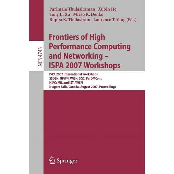 Frontiers of High Performance Computing and Networking - ISPA 2007 Workshops: ISPA 2007 International Workshops SSDSN, U, (Paperback)