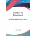 thumbnail image 1 of Frontiers Of Enchantment: An Artists Adventures In Africa Paperback 1432559729 9781432559724 W. R. Leigh, 1 of 1