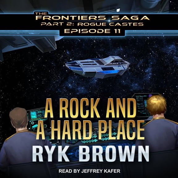 Frontiers Saga Part 2: Rogue Castes: A Rock and a Hard Place (Audiobook)