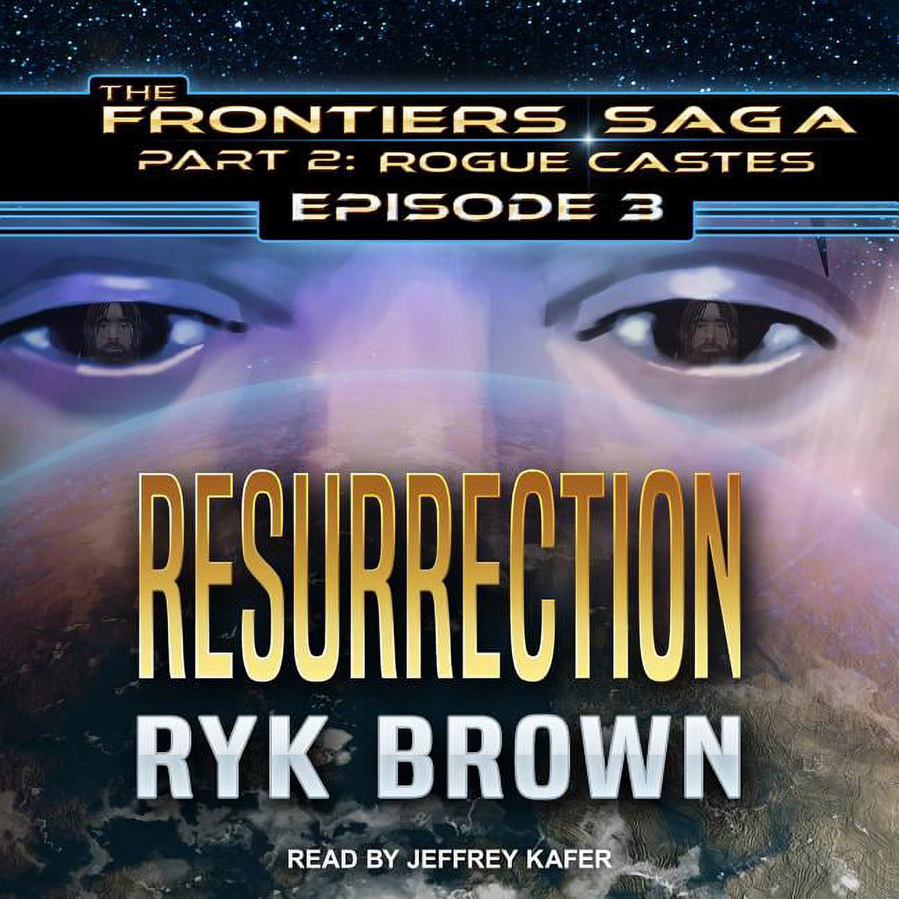Frontiers Saga Part 2: Rogue Castes: Resurrection (Audiobook)