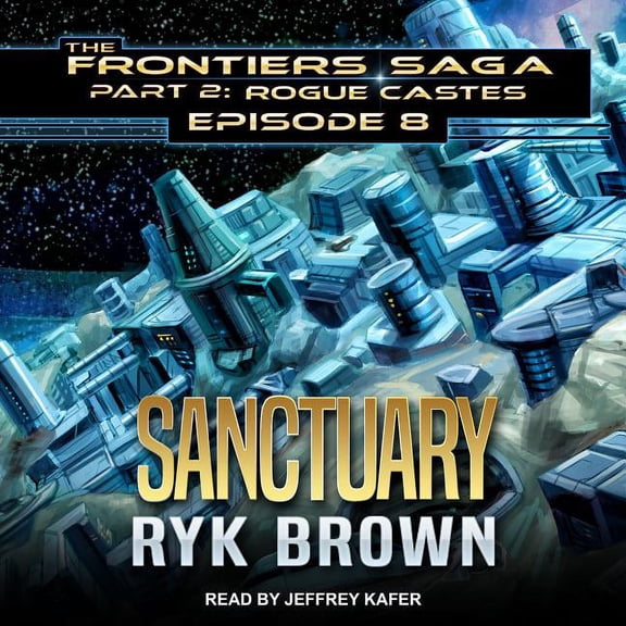 Frontiers Saga Part 2: Rogue Castes: Sanctuary (Audiobook)