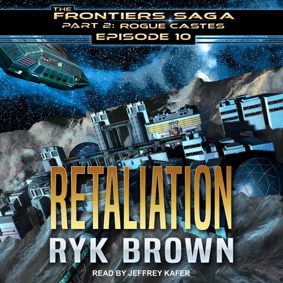 Frontiers Saga : Rogue Castes: Retaliation, Part 2 #10 (Audiobook)