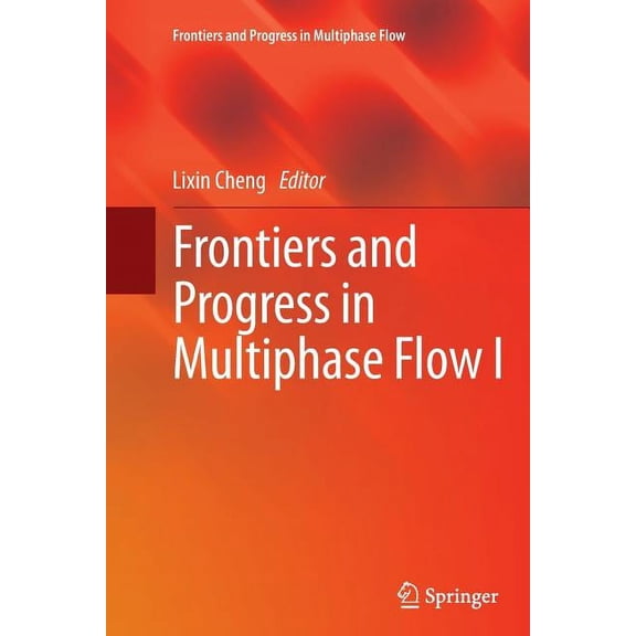 Frontiers and Progress in Multiphase Flo Frontiers and Progress in Multiphase Flow I, (Paperback)