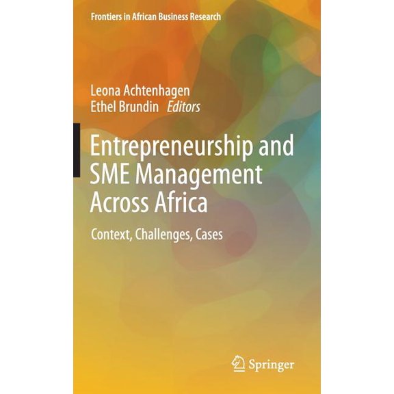 Frontiers in African Business Research Entrepreneurship and SME Management Across Africa: Context, Challenges, Cases, (Hardcover)