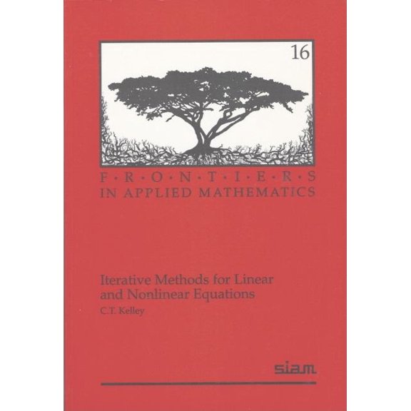 Frontiers in Applied Mathematics Iterative Methods for Linear and Nonlinear Equations, Book 18, (Paperback)