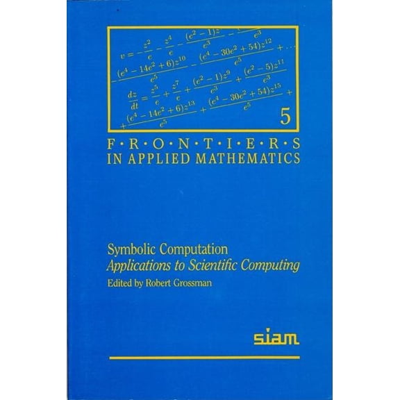 Frontiers in Applied Mathematics Symbolic Computation Applications to Scientific Computing, Book 5, (Paperback)