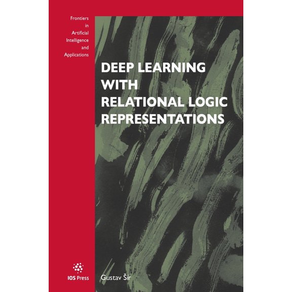 Frontiers in Artificial Intelligence and Deep Learning with Relational Logic Representations, (Paperback)