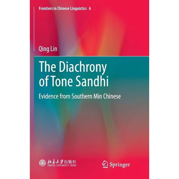 Frontiers in Chinese Linguistics The Diachrony of Tone Sandhi: Evidence from Southern Min Chinese, Book 6, (Paperback)