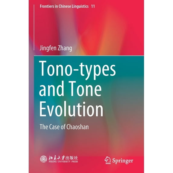 Frontiers in Chinese Linguistics Tono-Types and Tone Evolution: The Case of Chaoshan, Book 11, (Paperback)