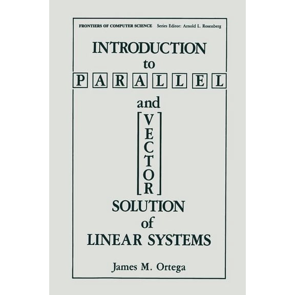 Frontiers in Computer Science Introduction to Parallel and Vector Solution of Linear Systems, (Paperback)