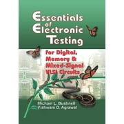 Frontiers in Electronic Testing Essentials of Electronic Testing for Digital, Memory and Mixed-Signal VLSI Circuits, Book 17, Paperback