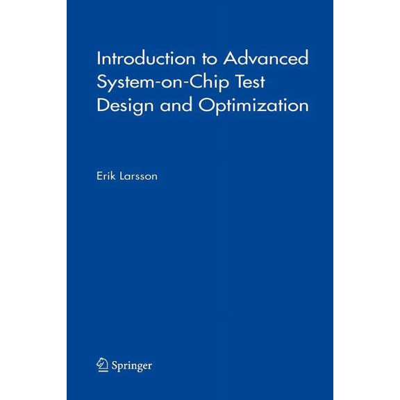 Frontiers in Electronic Testing Introduction to Advanced System-On-Chip Test Design and Optimization, Book 29, (Paperback)